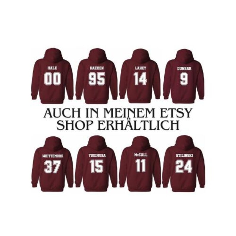May include: Burgundy hooded sweatshirts with white numbers and names printed on the back. The names include Hale, Raeken, Lahey, Dunbar, Whittemore, Yukimura, McCall, and Stilinski. The numbers include 00, 95, 14, 9, 37, 15, 11, and 24. The text "AUCH IN MEINEM ETSY SHOP ERH&Auml;LTLICH" is printed below the sweatshirts.