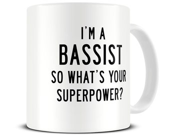 Bass Guitar Gifts - Bass Guitar Mug - I'm a Bassist So What's Your Superpower Coffee Mug - Gift for Bass Guitarist - MG607