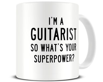 Guitar Gifts - Guitar Mug - I'm a Guitarist, So What's Your Superpower Coffee Mug - Gift for Guitarist - Brother Gift - Music Gifts - MG606