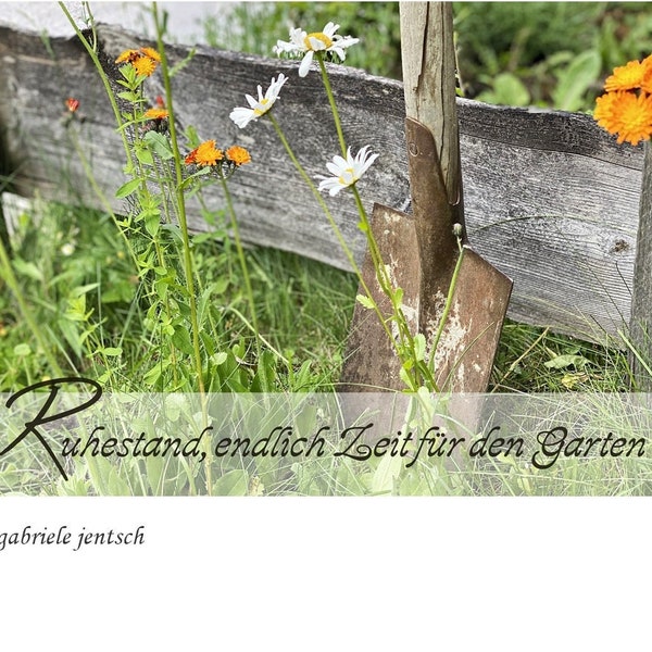 Grußkarte Ruhestand Pensionierung Verabschiedung Garten Natur Blumen individualisierbar personalisierbar handgemacht eigenes Bildmaterial