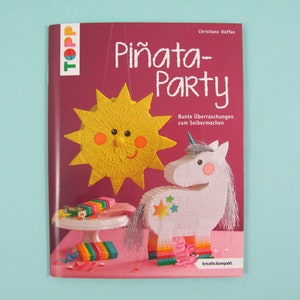Bastelbuch Pinata-Party, tolles DIY-Buch zur Herstellung von Pinatas für Partys, Hochzeiten, Kindergeburtstage und andere Feste