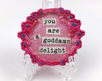 You are a Goddamn Delight Magnet, Funny Swearing Decor, Cheer Up Present for Friend, Custom Birthday  Gift for Amazing Friend