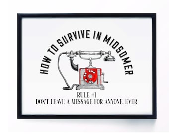 May include: A black and white illustration of an old-fashioned rotary phone with the text "How to Survive in Midsomer" in a curved arc above the phone. Below the phone is the text "Rule #1 Don't leave a message for anyone, ever."