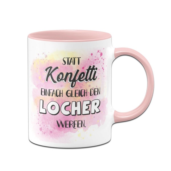 Tasse - Statt Konfetti einfach gleich den Locher werfen.