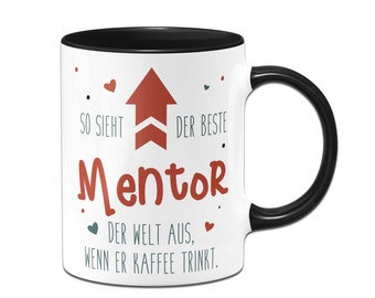 Tasse - So sieht der beste Mentor der Welt aus, wenn er Kaffee trinkt.