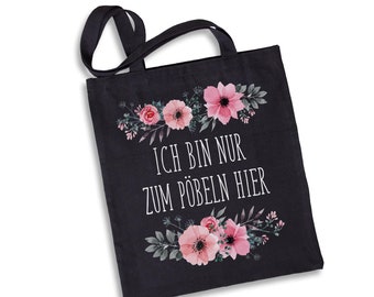 Baumwolltasche - Ich bin nur zum Pöbeln hier. - blumig