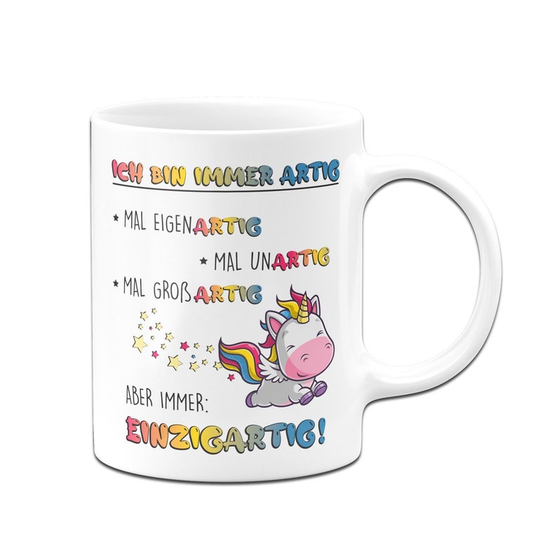 Einhorn Tasse Ich bin immer artig Eigenartig, Unartig, Großartig, Einzigartig image 5