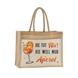 Jutetasche - Die tut nix! Die will nur Aperol. - Lustiges Geschenk für Frauen