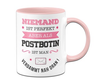 Tasse - Niemand ist perfekt aber als Postbotin ist man verdammt nah dran!