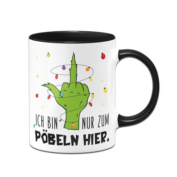 Grinch Tasse - Ich Bin Nur Zum Pöbeln Hier. Weihnachtstasse Lustig, Kaffeetasse Spruch - Geschenk Anti-weihnachten Wichtelgeschenk