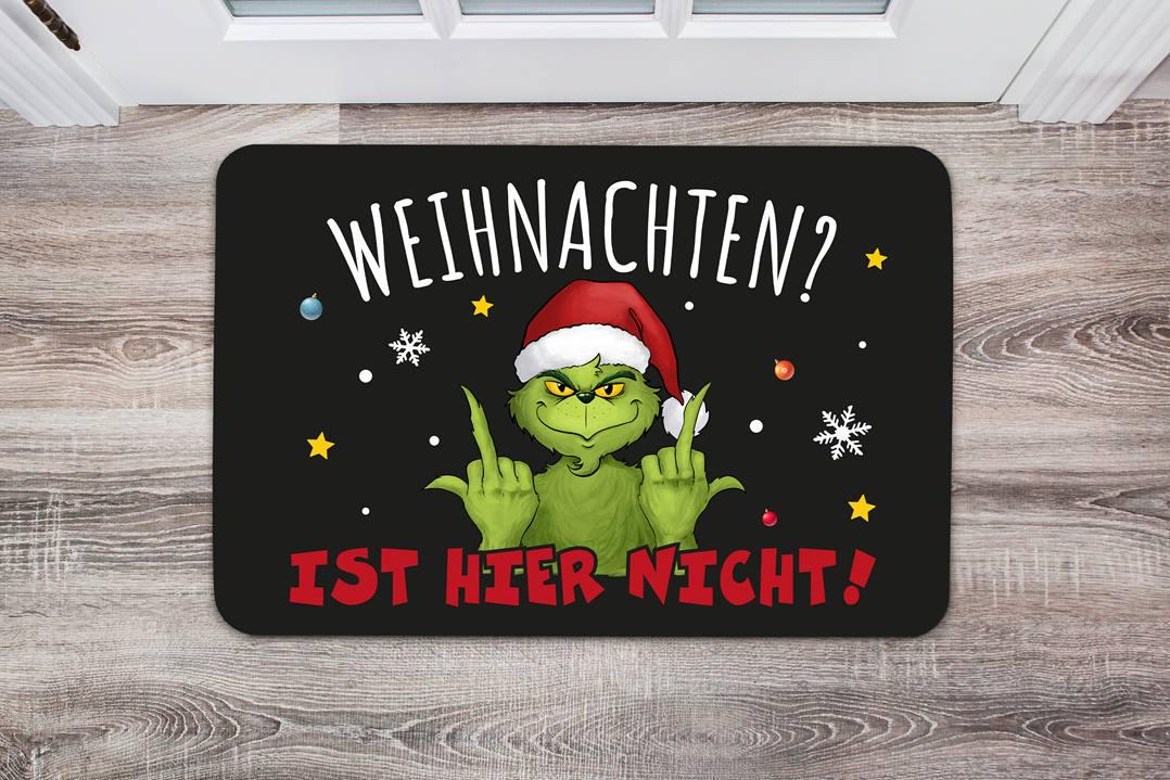 Fußmatte - Grinch - Weihnachten? Ist Hier Nicht! - Lustiges Geschenk Für Freunde, Kollegen, Familie