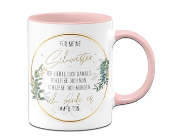 Tasse - Für meine Schwester - Ich liebe dich