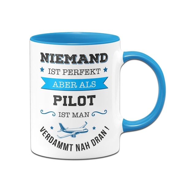 Tasse - Niemand ist perfekt aber als Pilot ist man verdammt nah dran!