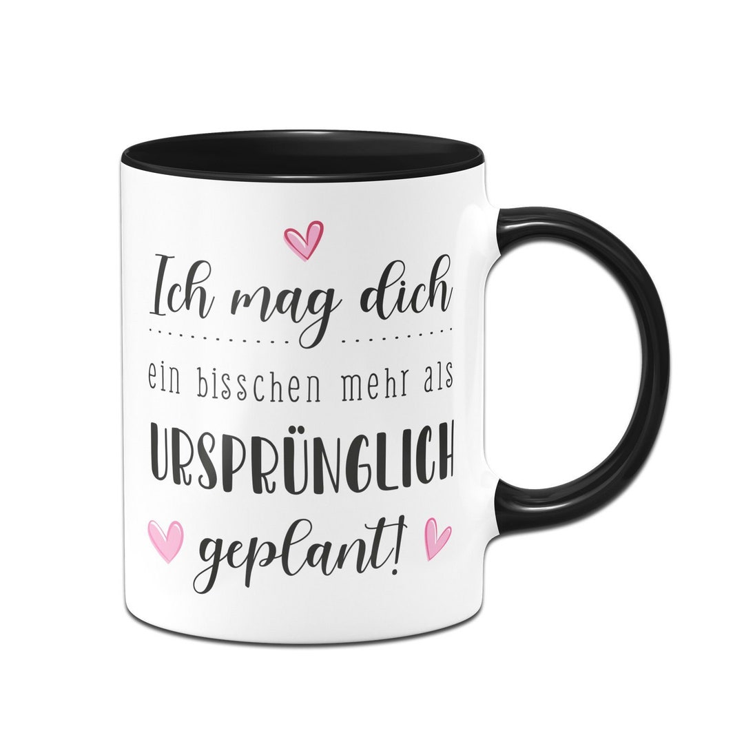 Ich Mag Dich Ein Bisschen Mehr Als Ursprünglich Geplant Tasse - Ich mag dich ein bisschen mehr als ursprünglich geplant! - Etsy.de