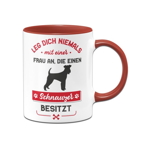 Tasse - Leg dich niemals mit einer Frau an, die einen Schnauzer besitzt