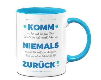 Tasse - Komm niemals zurück