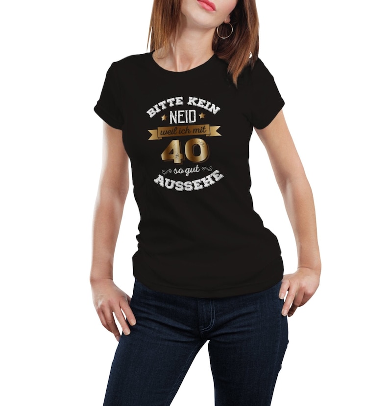 TShirt mit Spruch Bitte kein Neid weil ich mit 40 so gut Etsy.de