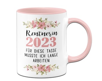 Tasse - Rentnerin 2024 - für diese Tasse musste ich lange arbeiten