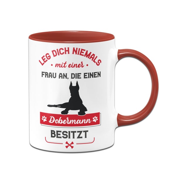 Tasse - Leg dich niemals mit einer Frau an, die einen Dobermann besitzt