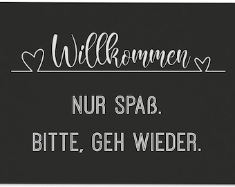 Fußmatte - Willkommen Nur Spaß. Bitte, geh wieder.