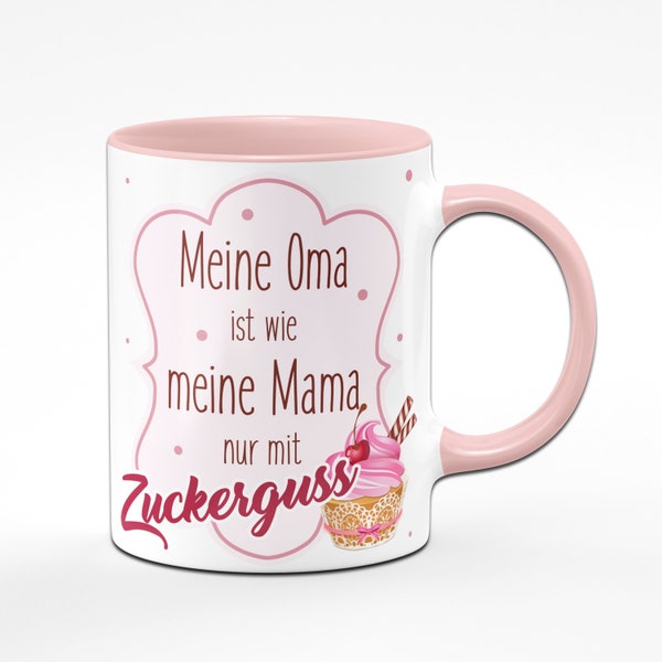 Tasse - Meine Oma ist wie Meine Mama nur mit Zuckerguss