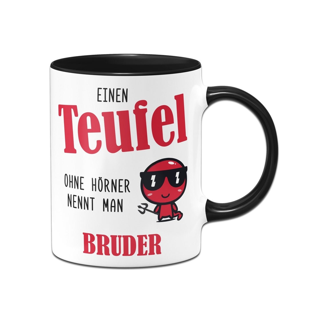 Tasse Mit Spruch Einen Teufel Ohne Hörner Nennt Man Bruder Geschenk