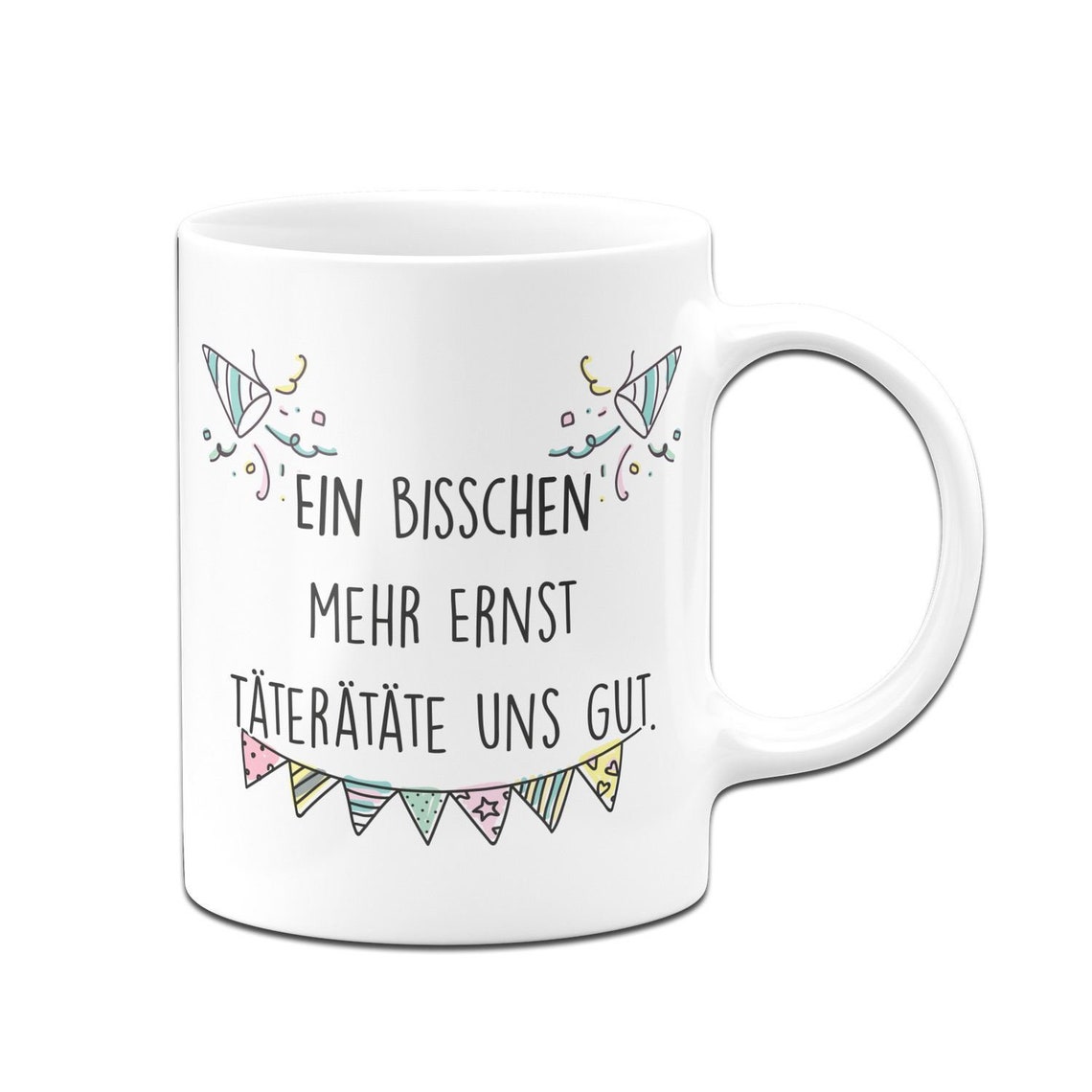 Tasse Ein bisschen mehr Ernst täterätäte uns gut. Etsy