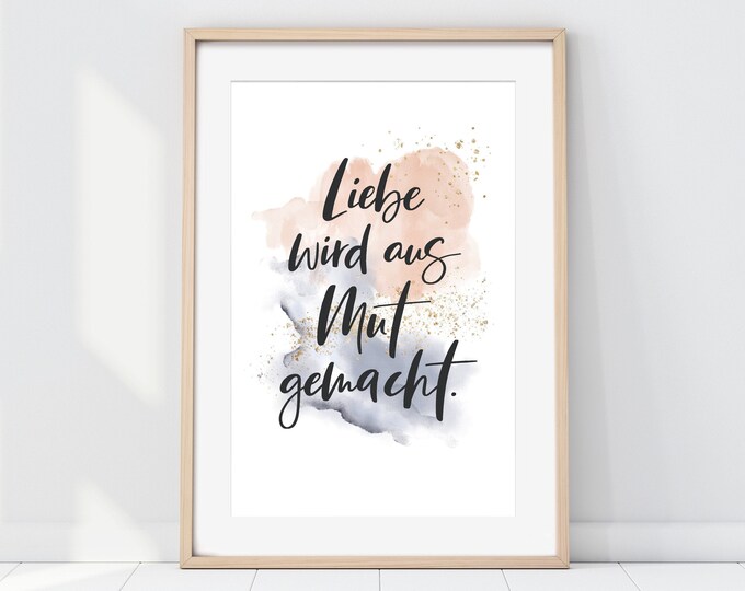 Poster Liebe wird aus Mut gemacht Kunstdruck Etsy.de