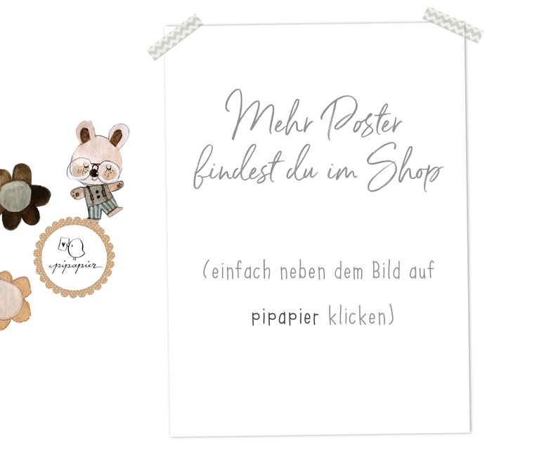 May include: A white card with the text "Mehr Poster findest du im Shop (einfach neben dem Bild auf pipapier klicken)" in gray text. The card is decorated with a small illustration of a bear wearing glasses and a brown and white floral design.