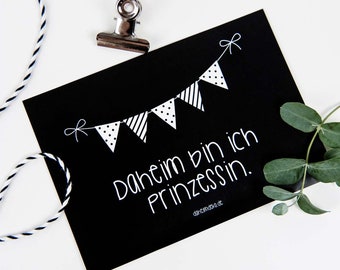 Postkarte Grußkarte "Daheim bin ich Prinzessin" monochrom