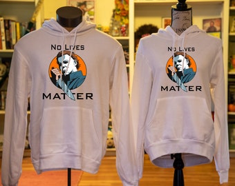 No Lives Matter Hoodie- Halloween Hoodie, Horror Movie Hoodie, Michael Myers Shirt, Funny Shirt, Halloween Horror Movie Hoodie