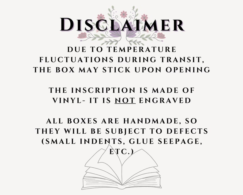 Disclaimer: Due to temperature fluctuations during transit, the box may stick upon opening. The inscription is made of vinyl - it is not engraved. All boxes are handmade, so they will be subject to defects (small indents, glue seepage, etc.)