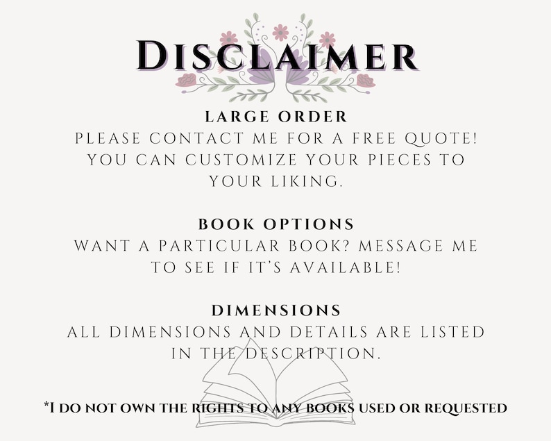 Disclaimer. Large Order: Please contact me for a free quote! Customize your pieces to your liking. Book Options: Want a particular book? Message me to see if its available! Dimensions: All dimensions and details are listed in the description.