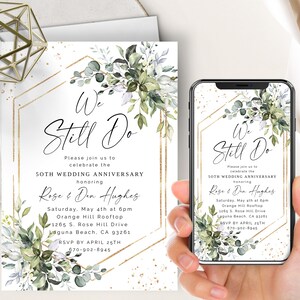 May include: A white wedding anniversary invitation with gold accents and green foliage. The invitation reads "We Still Do" and includes the text "Please join us to celebrate the 50th Wedding Anniversary honoring Rose & Don Hughes".