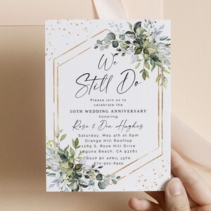 May include: A white wedding anniversary invitation with gold accents and greenery. The invitation reads "We Still Do" and includes the names "Rose & Don Hughes" and the details of the event.
