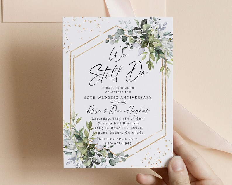 May include: A white wedding anniversary invitation with gold accents and greenery. The invitation reads "We Still Do" and includes the names "Rose & Don Hughes" and the details of the event.