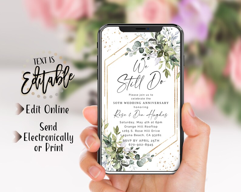 May include: A digital invitation on a smartphone screen with a gold geometric frame and green foliage. The text reads "We Still Do" and includes details for a 50th wedding anniversary celebration. The invitation is for Rose & Den Hughes.