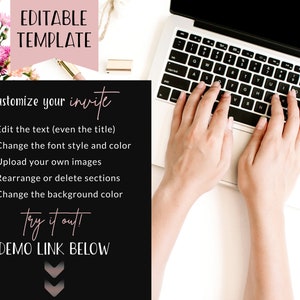 May include: Editable template graphic with a pink background and black text. The text reads "Editable Template" and "Customize your invite". A checklist of customization options is listed below, including "Edit the text (even the title)", "Change the font style and color", "Upload your own images", "Rearrange or delete sections", and "Change the background color". The text "Try it out!" and "DEMO LINK BELOW" is also included. A downward pointing arrow is at the bottom of the graphic.