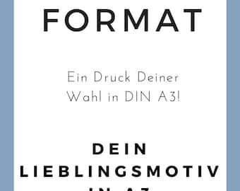 Wunschformat- Motiv nach Wahl  in A3