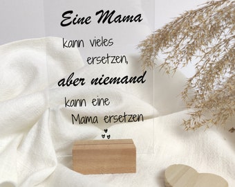 Muttertag / Geschenk zum Muttertag / Muttertagsgeschenk / Acrylschild personalisiert / Eine Mama kann vieles ersetzen...