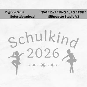 May include: A grey digital design with the word "Schulkind" and the year "2026". Two ballerina silhouettes are on either side of the numbers. The design includes the text "Digitale Datei Sofortdownload" and file type information.