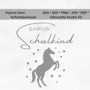 May include: A gray digital file design featuring a rearing horse silhouette, stars, and the German word "Schulkind." The design includes the text "Digitale Datei Sofortdownload" and file type information: SVG, DXF, PNG, JPG, PDF, and Silhouette Studio V3.