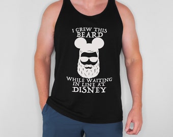 I Grew This Beard In Line at Disney, Men's Disney Tank Top, Disney Shirt, Disney Beard Shirt, Disney Shirts, Unisex Disney Tees