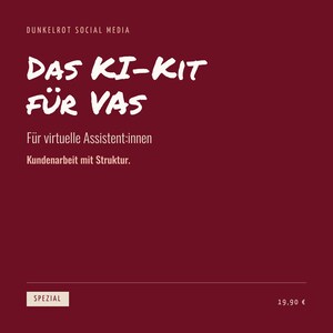 May include: A square graphic with a dark red background featuring white text that reads: DUNKELROT SOCIAL MEDIA, DAS KI-KIT FÜR VAS, Für virtuelle Assistent:innen, Kundenarbeit mit Struktur, SPEZIAL. The design includes a thin horizontal line.