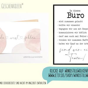 May include: A pink and white watercolor card with the text "du wirst fehlen" (you will be missed) and a small heart. The card is on a brown background. The text "WINDSTILL & WOLKENFREI" is at the bottom of the card. A black and white framed print with the text "In diesem B&uuml;ro" (In this office) and a list of positive work-related actions. The text "sind wir ein Team!" (we are a team!) is at the bottom of the print. The text "KLICKE AUF WINDSTILLWOLKENFREI ODER WWW.ETSY.DE/SHOP/WINDSTILLWOLKENFREI" is at the bottom of the image.