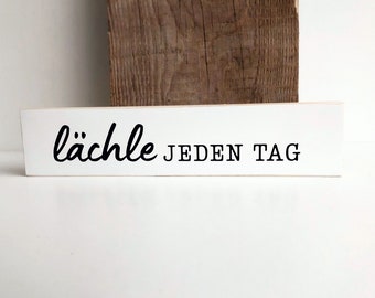 Lächle jeden Tag  - Holzschild Holzaufsteller - Schild mit Spruch - Holzdeko - Spruchschild