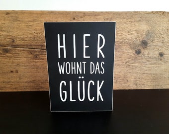 Hier wohnt das Glück - modernes Holzschild Aufsteller in schwarz - Schilder Schild Holz Birke