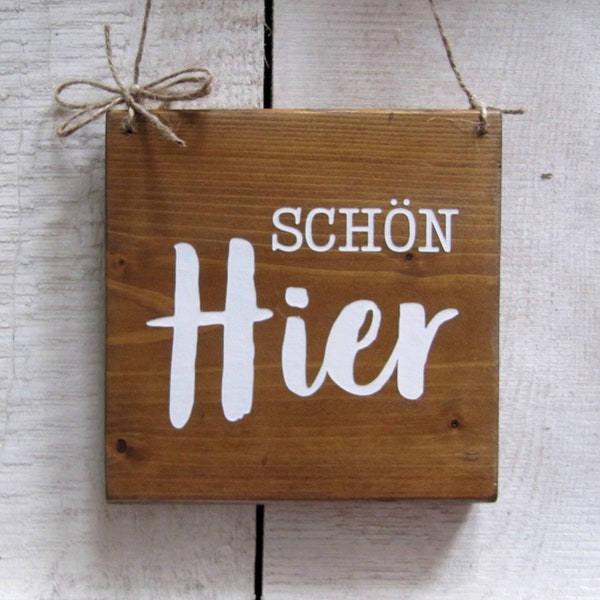 Schild - Schön Hier - Holzschild Türschild  Dekoschild Holz Landhaus modern