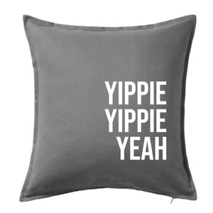 Cushion / cushion cover / cushion cover with print Yippie Yippie Yeah / various colors / black, gray, white, neon, gold, silver weiß