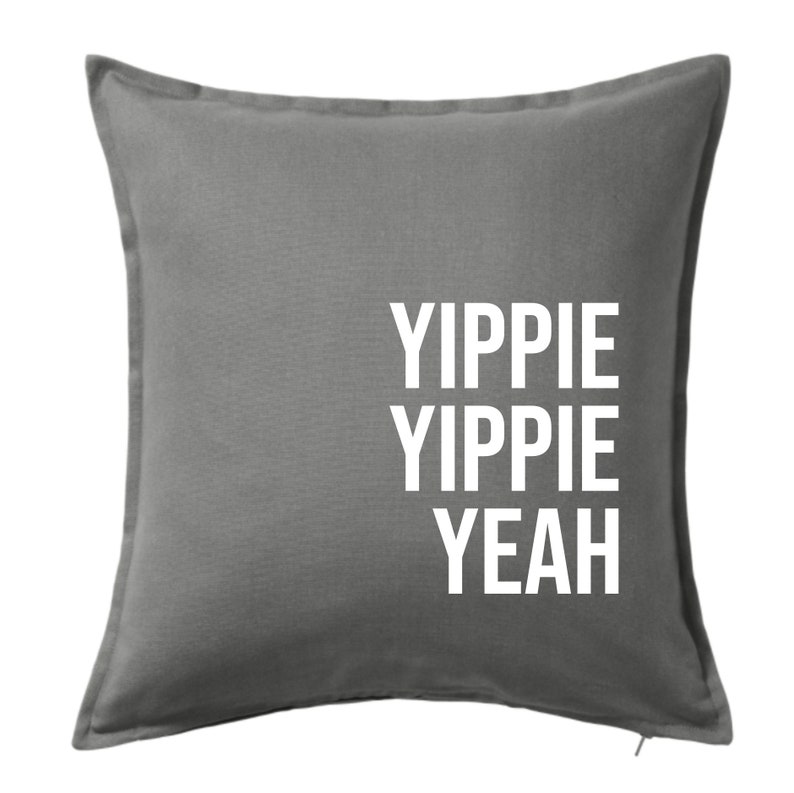 Cushion / cushion cover / cushion cover with print Yippie Yippie Yeah / various colors / black, gray, white, neon, gold, silver weiß